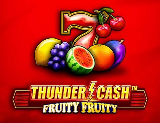 Thunder Cash - Fruity Fruity